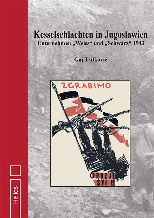 Neu im Helios-Verlag: Kesselschlachten in Jugoslawien von Gaj Trifkovic