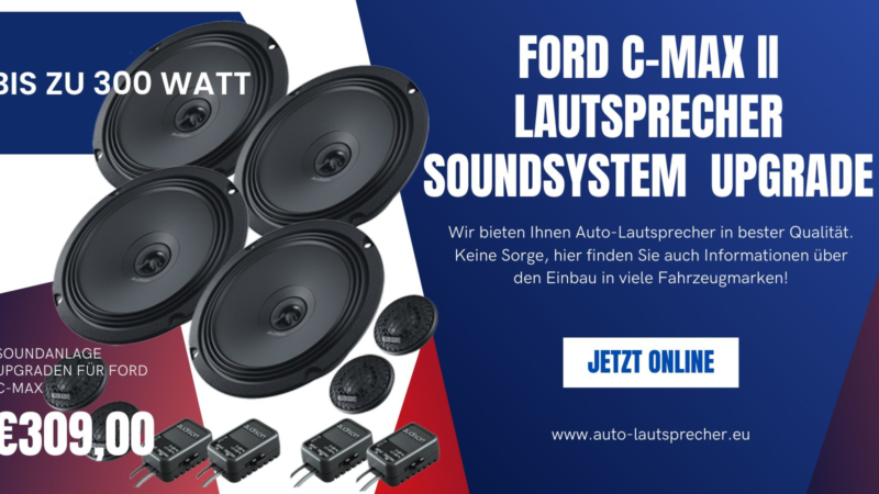 Ford C-Max II Lautsprecher Soundsystem 300 Watt Upgrade