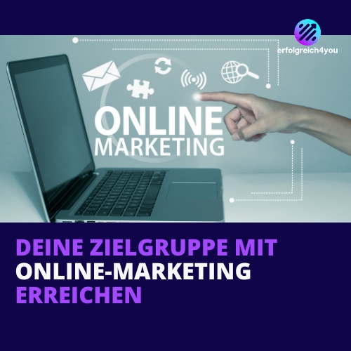 Deine Zielgruppe mit Online-Marketing erreichen