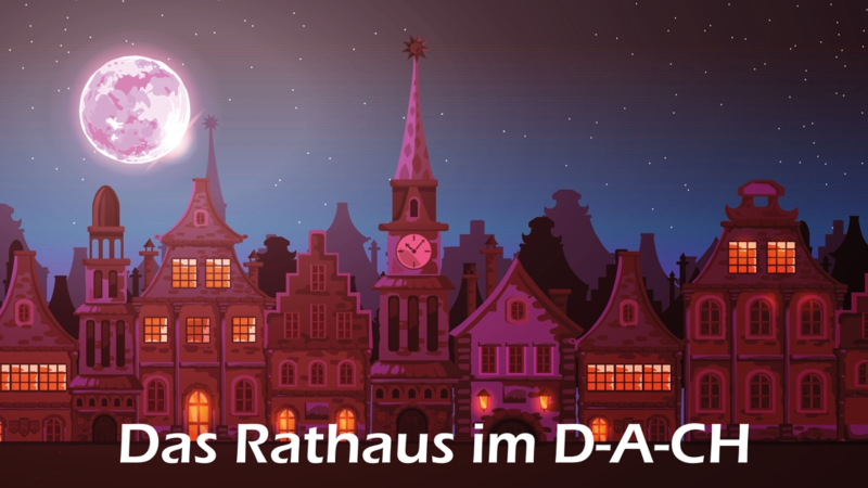 Haben Sie das schönste Rathaus im DACH?