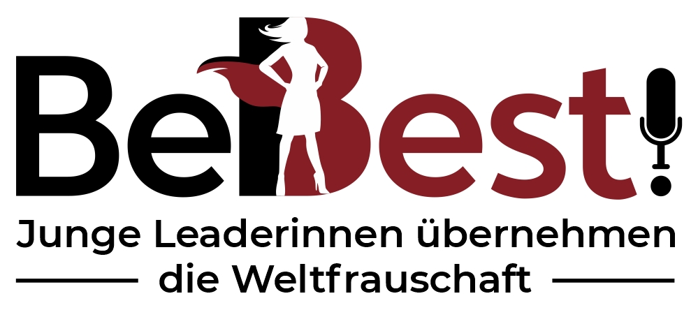 Be Best! Junge Leaderinnen übernehmen die Weltfrauschaft – der Podcast