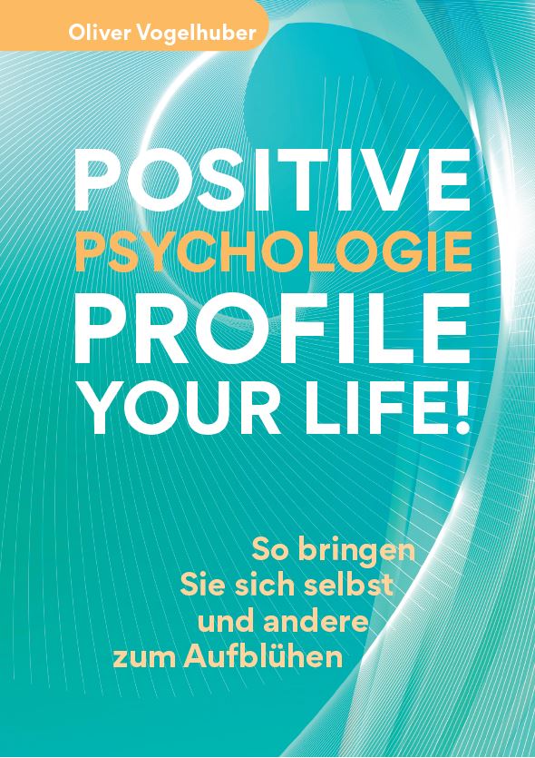 Buch-Neuerscheinung: Positive Psychologie – Profile Your Life!