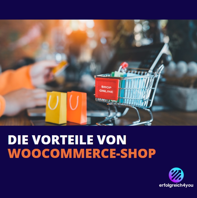 Die Vorteile von WooCommerce-Shop Systemen Erfolgreich4you