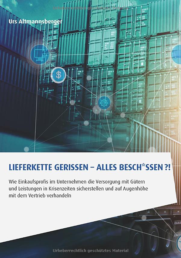 „Lieferkette gerissen – alles besch*ssen?!“ – neues Taschenbuch von Verhandlungstrainer Urs Altmannsberger