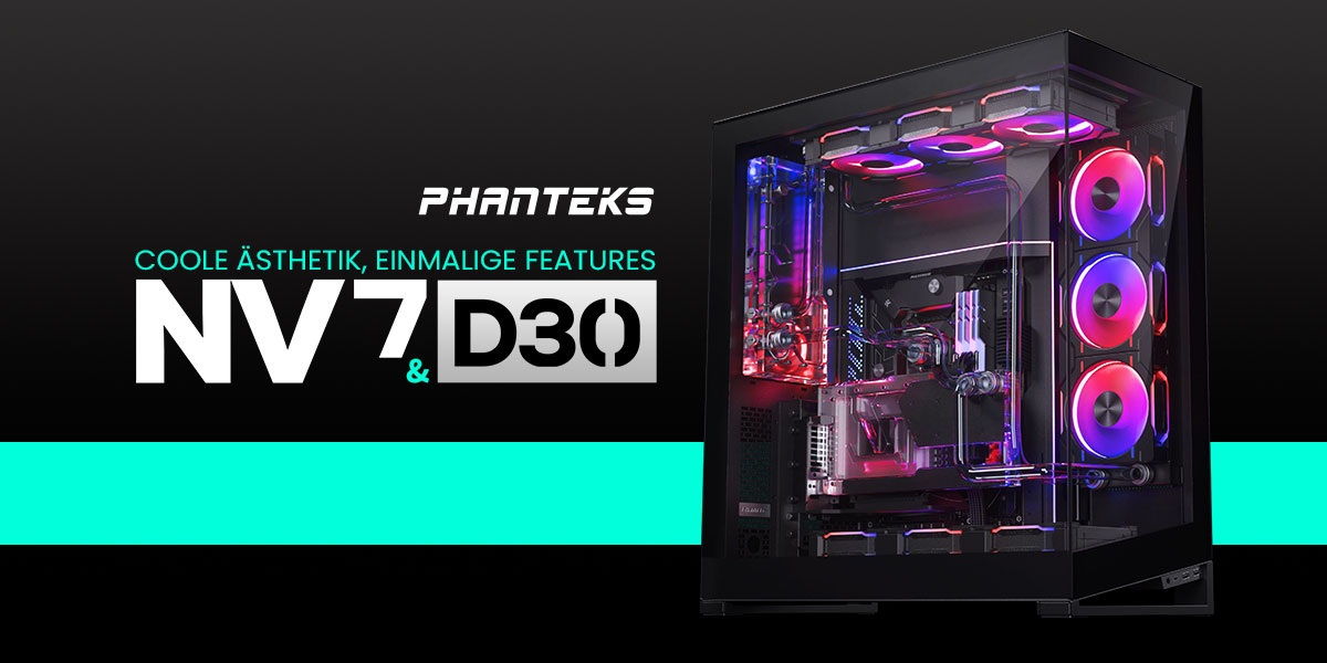 PHANTEKS NV7 & D30 – Aus jedem Winkel perfekt