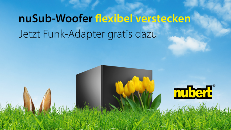 Nubert Frühjahrsaktion: nuSub Woofer flexibel verstecken – Funkadapter gratis im Osternest