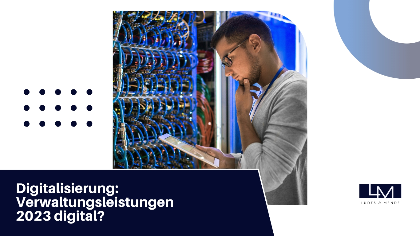 Digitalisierung: Verwaltungsleistungen 2023 digital?