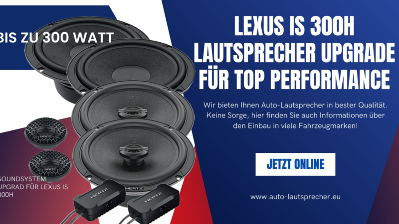 Lexus IS 300H Lautsprecher Upgrade für Top Performance