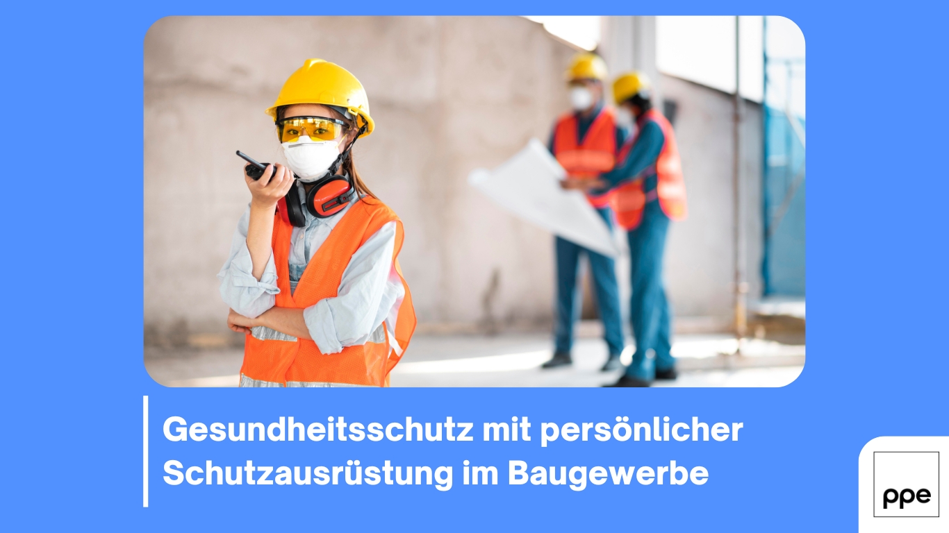 Gesundheitsschutz mit persönlicher Schutzausrüstung im Baugewerbe