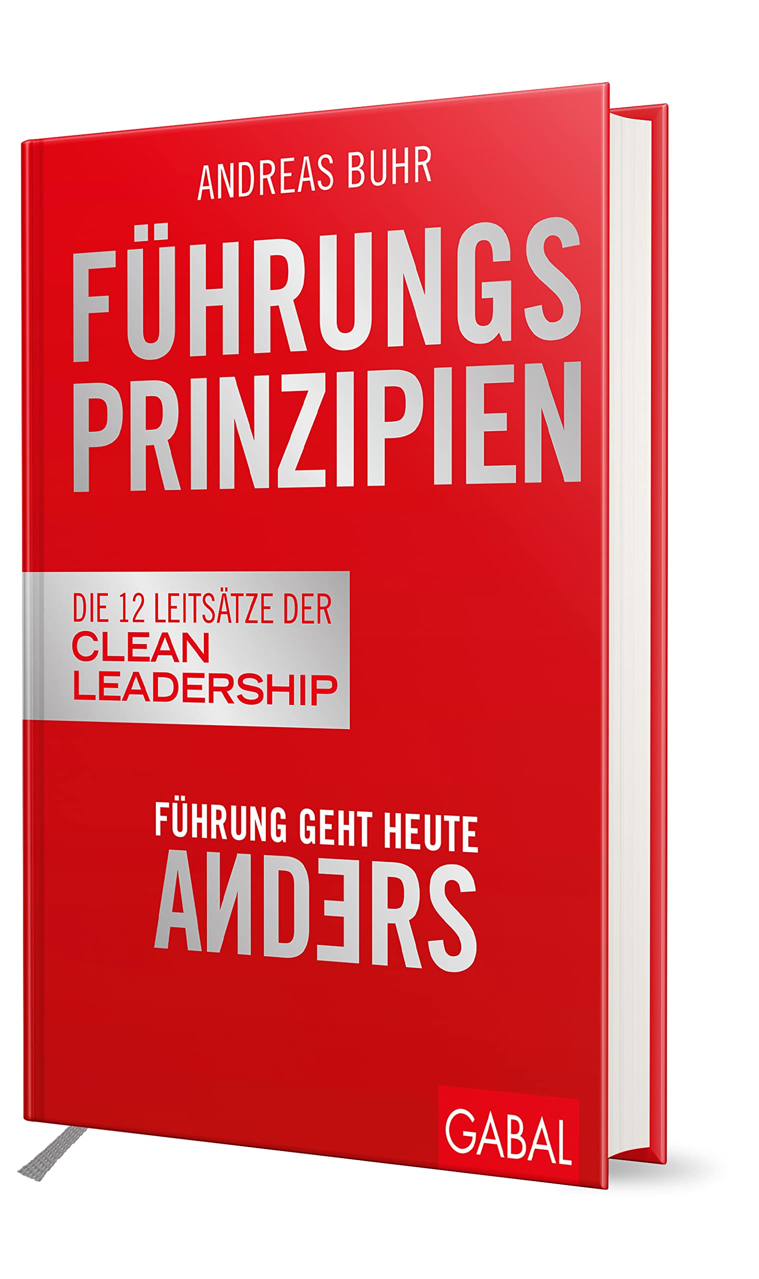 Führung geht heute anders! – Die 12 Prinzipien der Clean Leadership