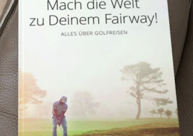 Buchtipp des Jahres: Mach die Welt zu Deinem Fairway! Alles über Golfreisen von Mario Schomann