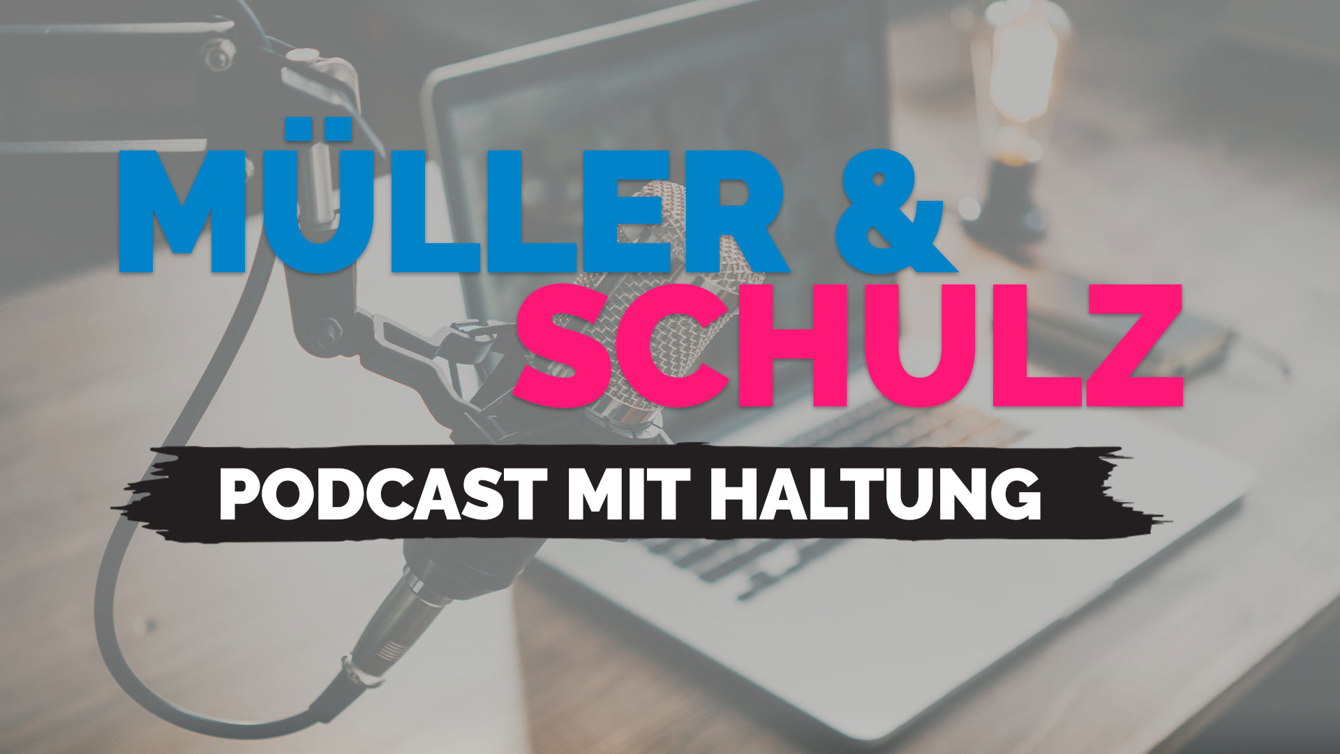 Müller und Schulz – der neue Podcast mit Haltung