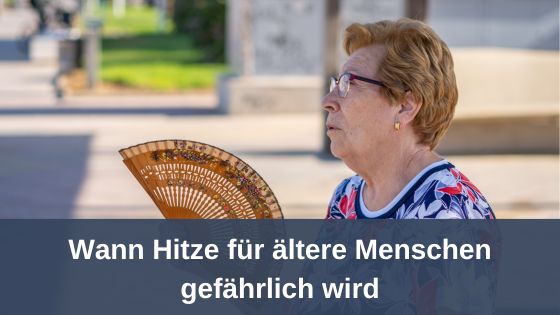 Wann Hitze für ältere Menschen gefährlich wird