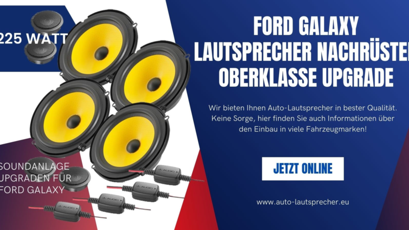 Ford Galaxy Lautsprecher nachrüsten Oberklasse Upgrade