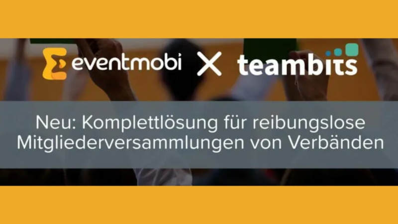 EventMobi und teambits schließen Partnerschaft zur Bereitstellung einer Komplettlösung für reibungslose Mitgliederversammlungen von Verbänden