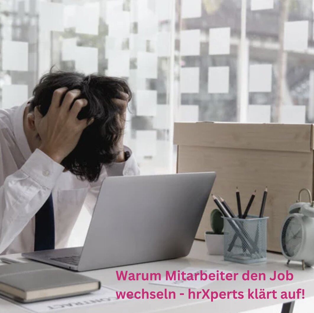 Warum Mitarbeiter den Job wechseln – hrXperts klärt auf!