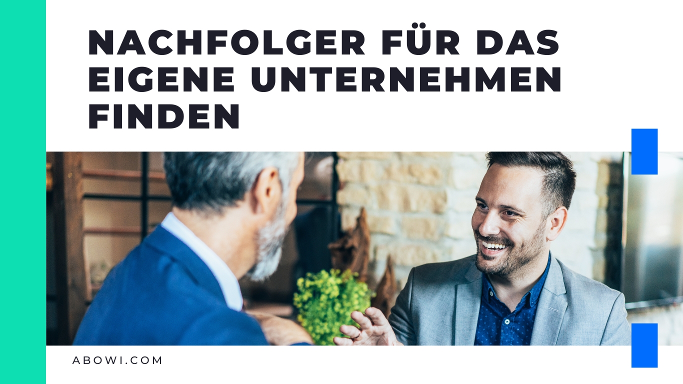 Die Suche nach den Richtigen: Nachfolger für das eigene Unternehmen finden