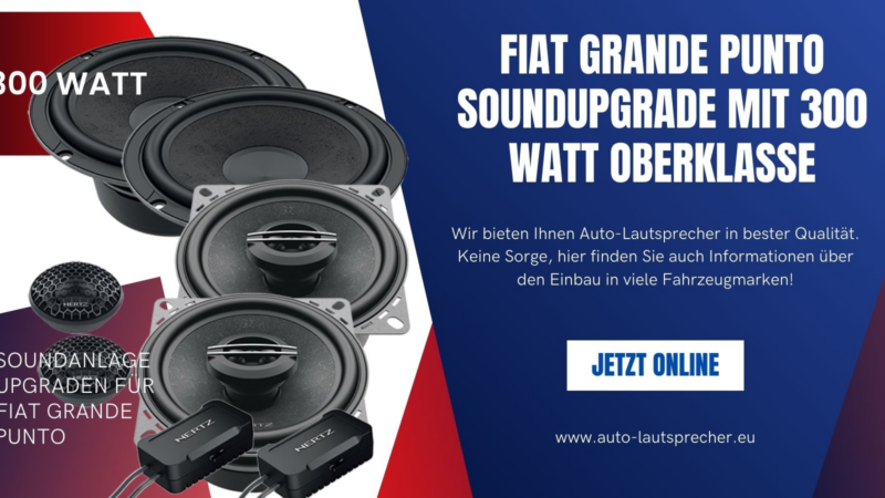 Fiat Grande Punto Soundupgrade mit 300 Watt Oberklasse