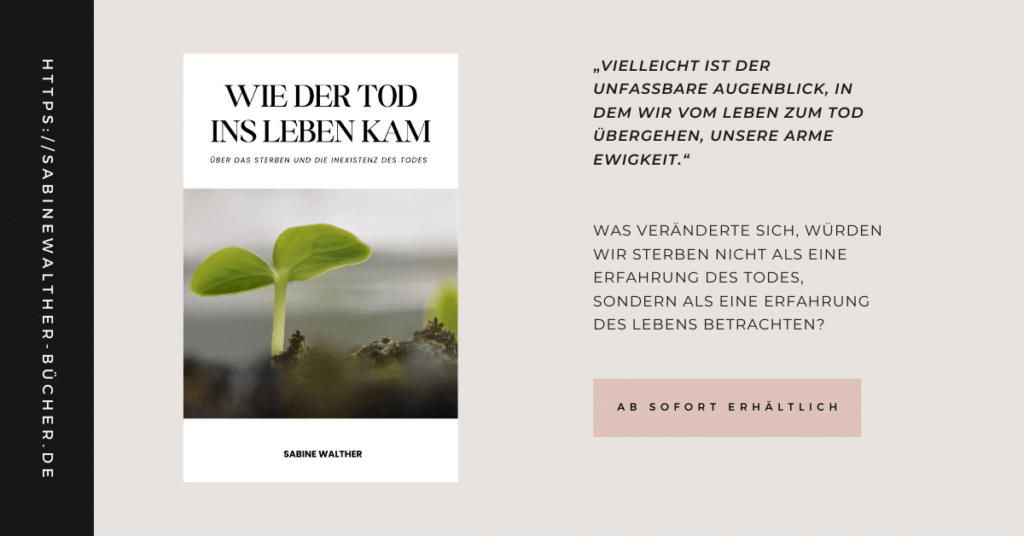 Wie der Tod ins Leben kam: Über das Sterben und die Inexistenz des Todes. Neuerscheinung 10/2023