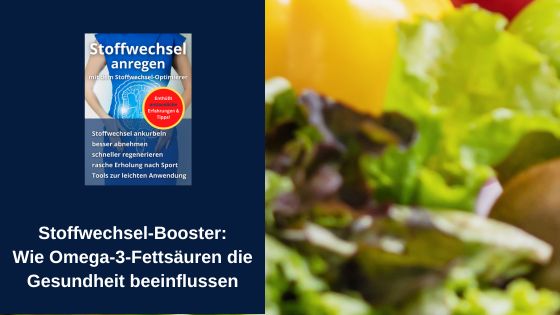 Stoffwechsel-Booster: wie Omega-3-Fettsäuren die Gesundheit beeinflussen