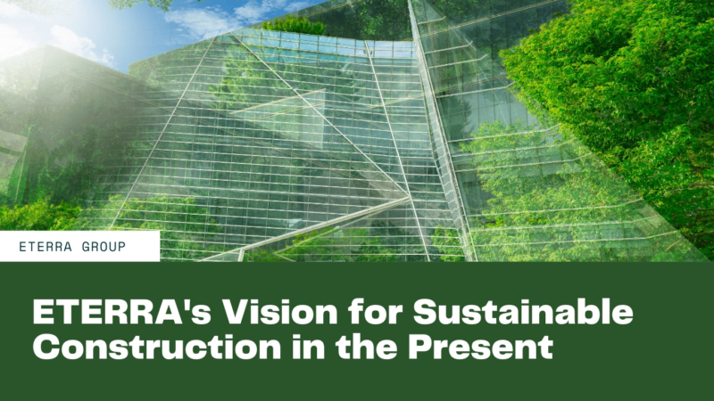 Eco Land Building (ELB) ETERRA’s Vision for Sustainable Construction in the Present