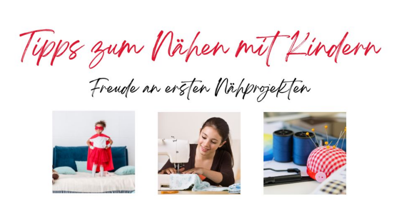 Tipps zum gemeinsamen Nähen mit Kindern