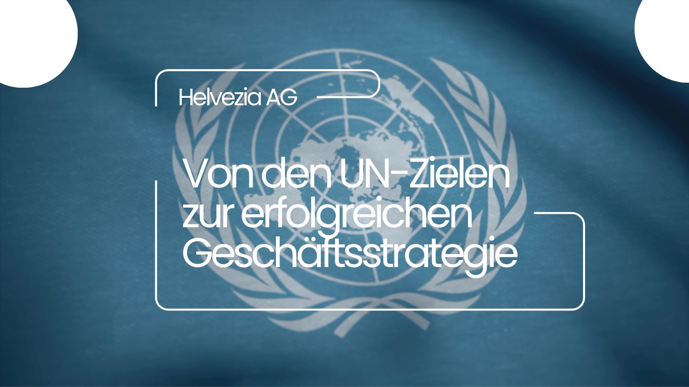 Von den UN-Zielen zur erfolgreichen Geschäftsstrategie: Das Vorbild Helvezia Pharma & Medical Care AG