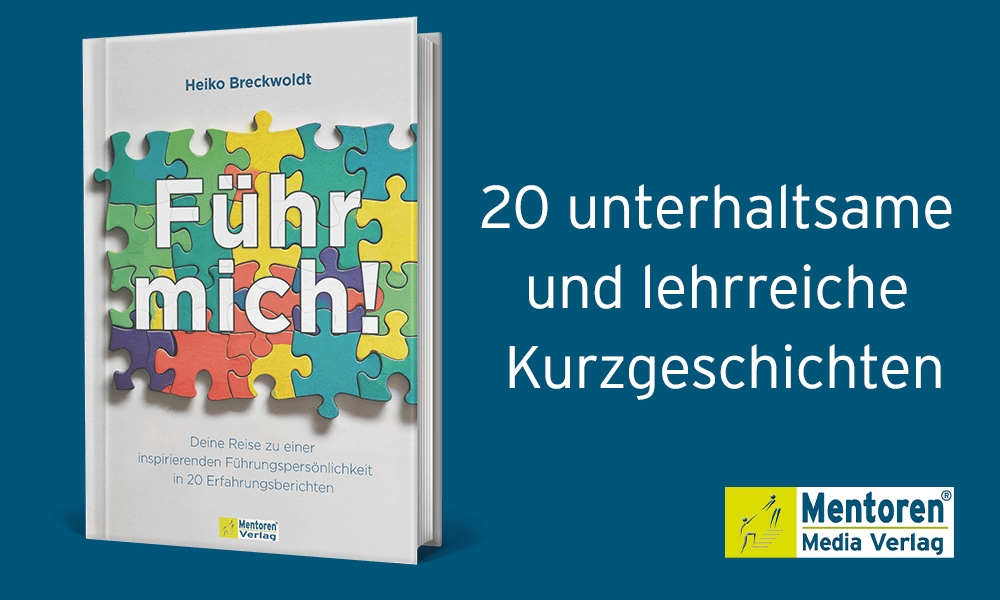 Wie geht Führen im Jahr 2024? Die Neuerscheinung „Führ mich!“ von Heiko Breckwoldt gibt Antworten