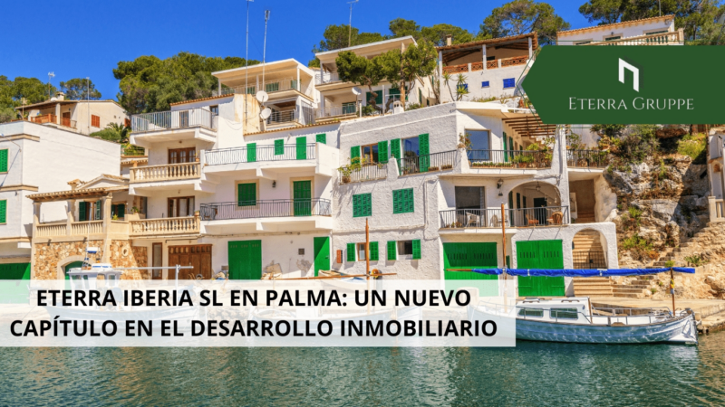 ETERRA Iberia SL en Palma: Un nuevo capítulo en el desarrollo inmobiliario