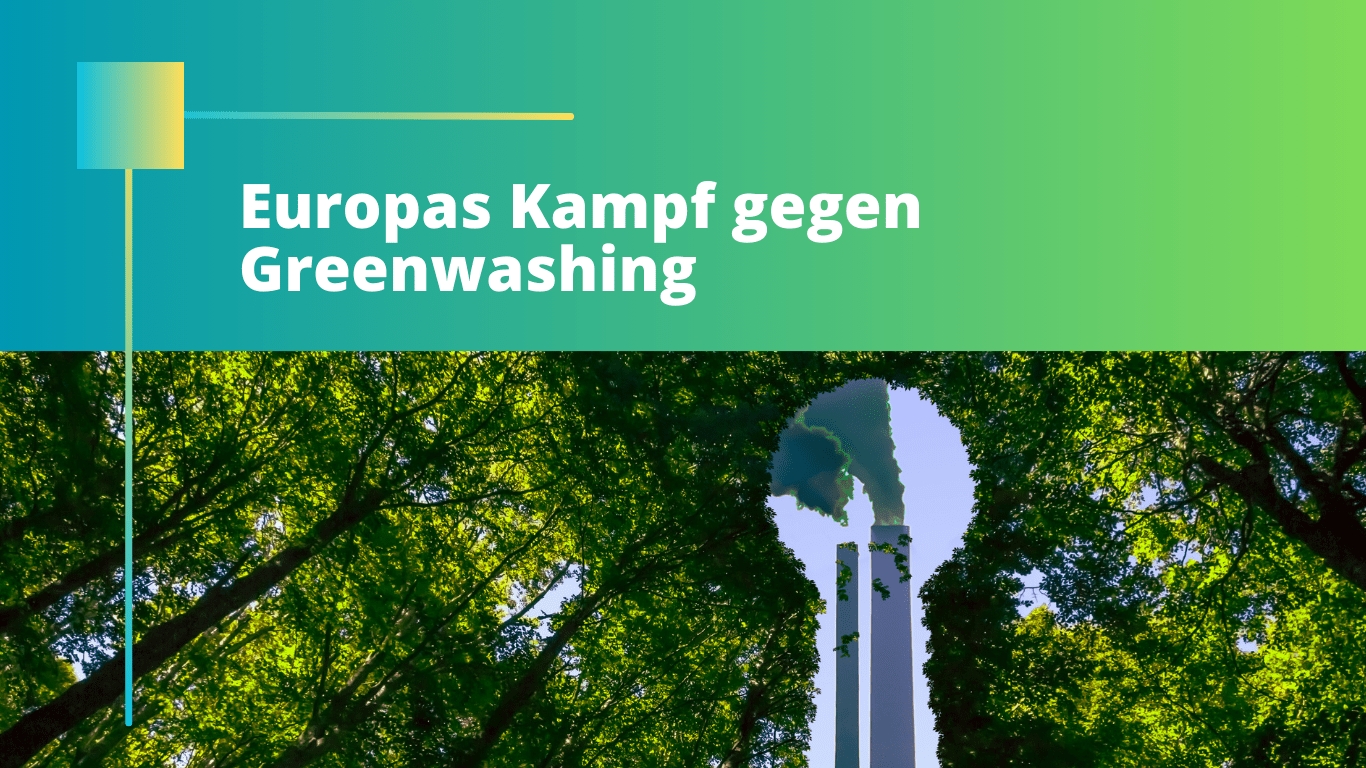 Eine grüne Enthüllung: Europas Kampf gegen Greenwashing und für verlässliche Umweltinformationen