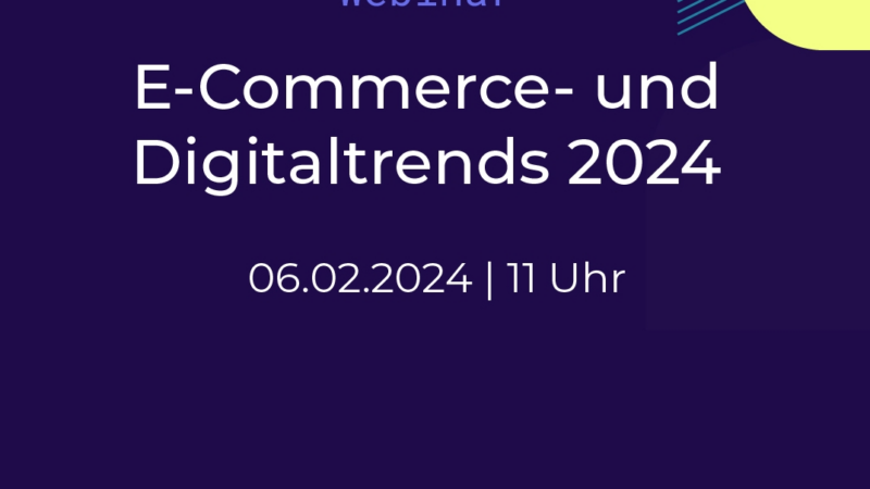 Webinar „E-Commerce- & Digitaltrends 2024“ am 06.02.2024