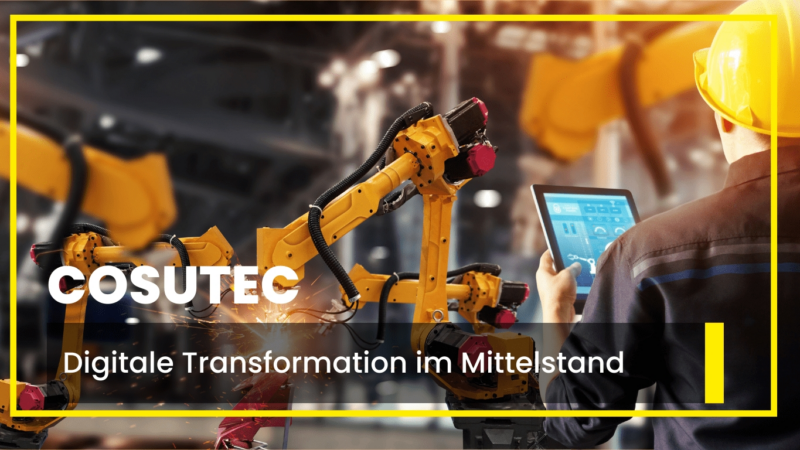 Digitale Transformation im Mittelstand: COSUTEC als Wegbereiter