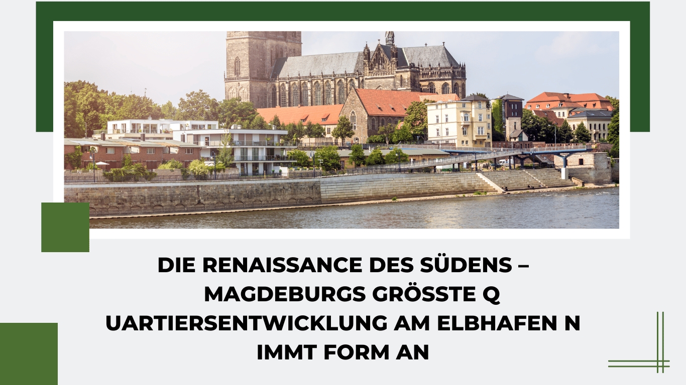 Die Renaissance des Südens – Magdeburgs größte Quartiersentwicklung am Elbhafen nimmt Form an