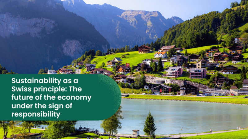 Sustainability as a Swiss principle: The future of the economy under the sign of responsibility