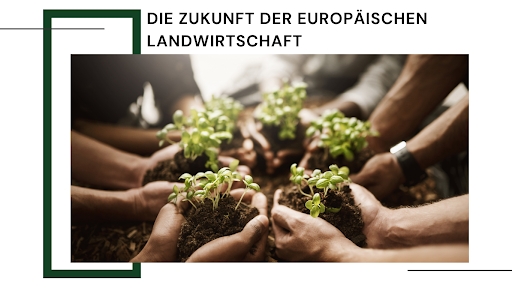 Die Zukunft der europäischen Landwirtschaft: Innovationen im Angesicht der Herausforderungen