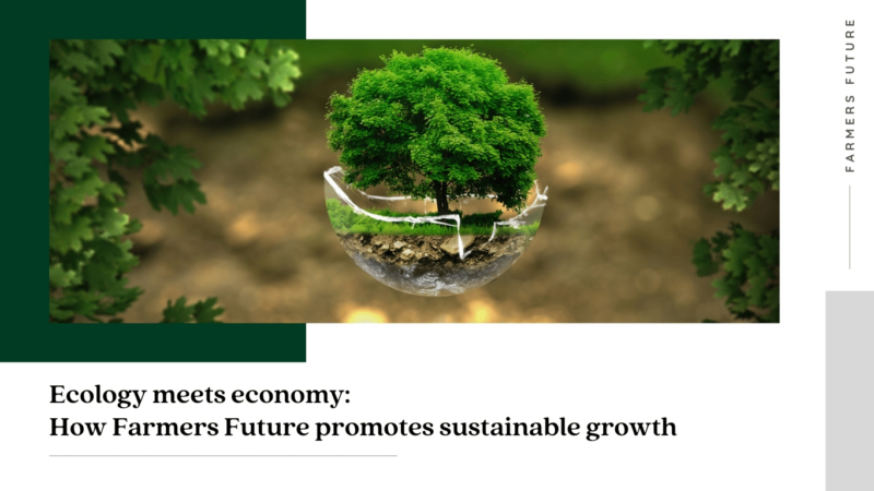 Ecology meets economy: How Farmers Future promotes sustainable growth