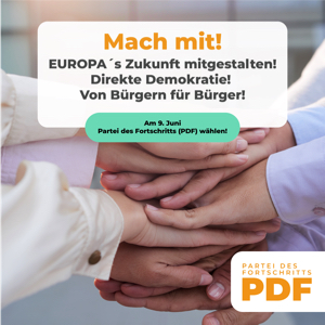 „Mit dir! Durch uns! Für alle“ lautet das Motto der Partei des Fortschritts zur Europawahl!