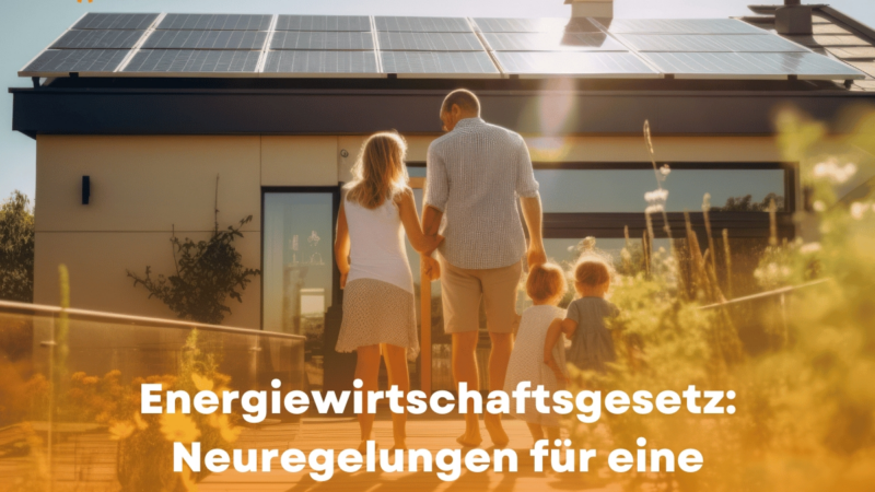 Energiewirtschaftsgesetz: Neuregelungen für eine nachhaltige Energiezukunft