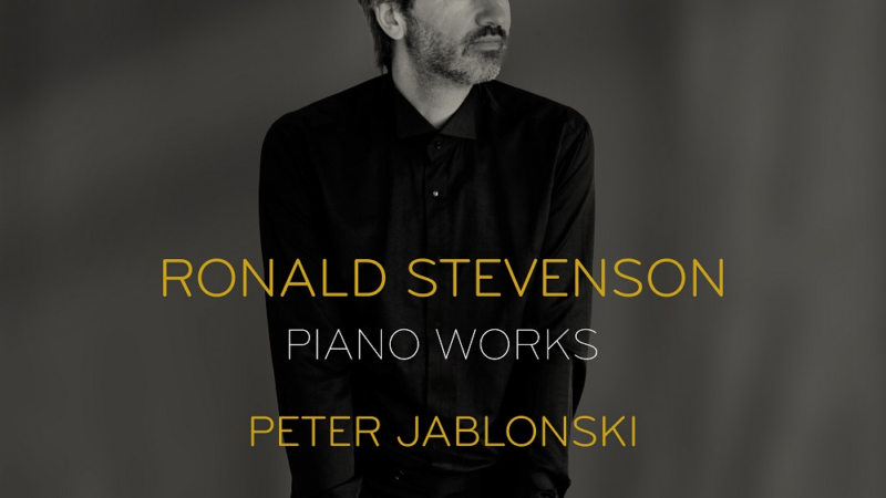 Peter Jablonski: Klavierwerke von Ronald Stevenson auf CD