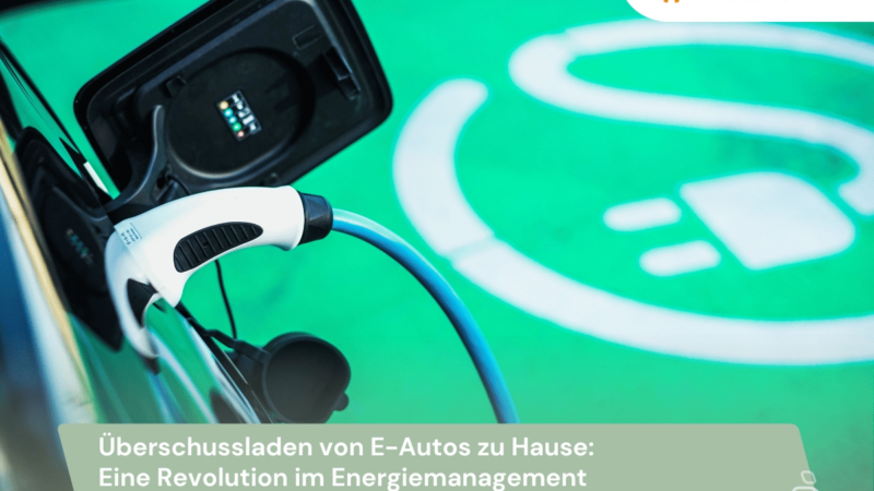 Überschussladen von E-Autos zu Hause: Eine Revolution im Energiemanagement