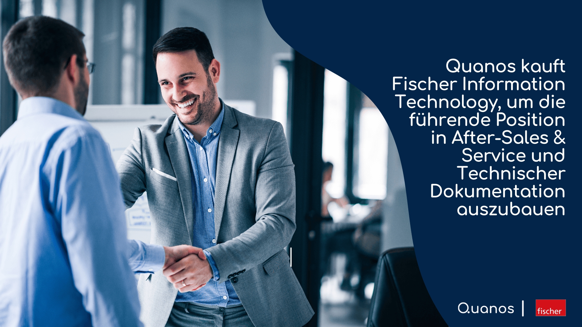 Quanos kauft Fischer Information Technology, um die führende Position in After-Sales & Service und Technischer Dokumentation auszubauen