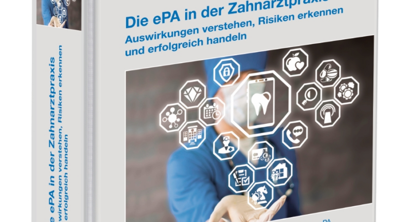 NEU: Die ePA in der Zahnarztpraxis: Auswirkungen verstehen, Risiken erkennen und erfolgreich handeln