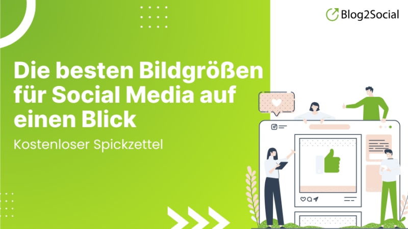 Optimale Bildgrößen für Social Media – Kostenfreier Spickzettel von Blog2Social jetzt verfügbar