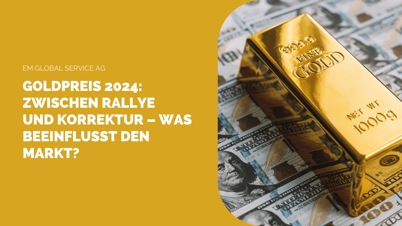 Goldpreis 2024: Zwischen Rallye und Korrektur – Was beeinflusst den Markt?