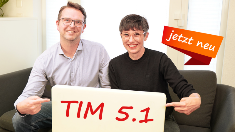 Neue Version TIM 5.1 – einfach effizienter