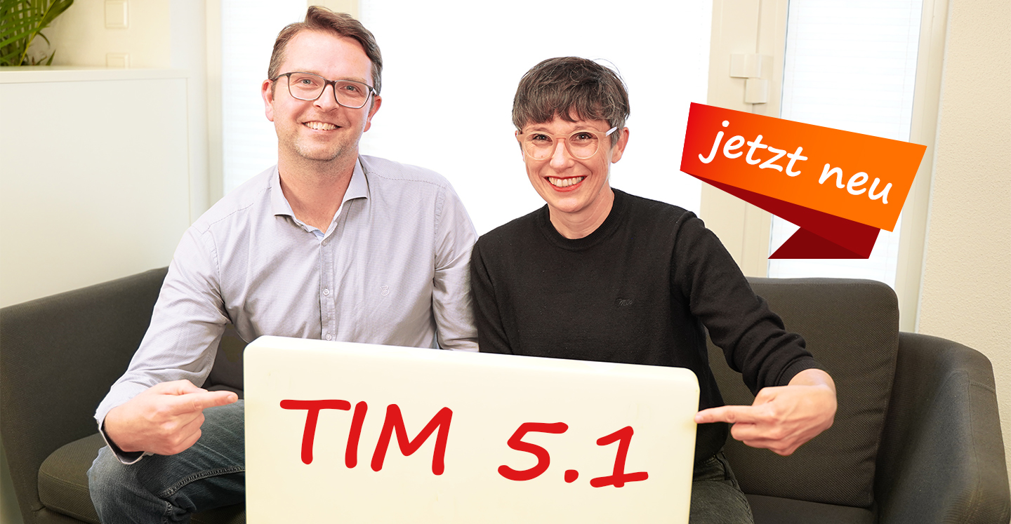 Neue Version TIM 5.1 – einfach effizienter