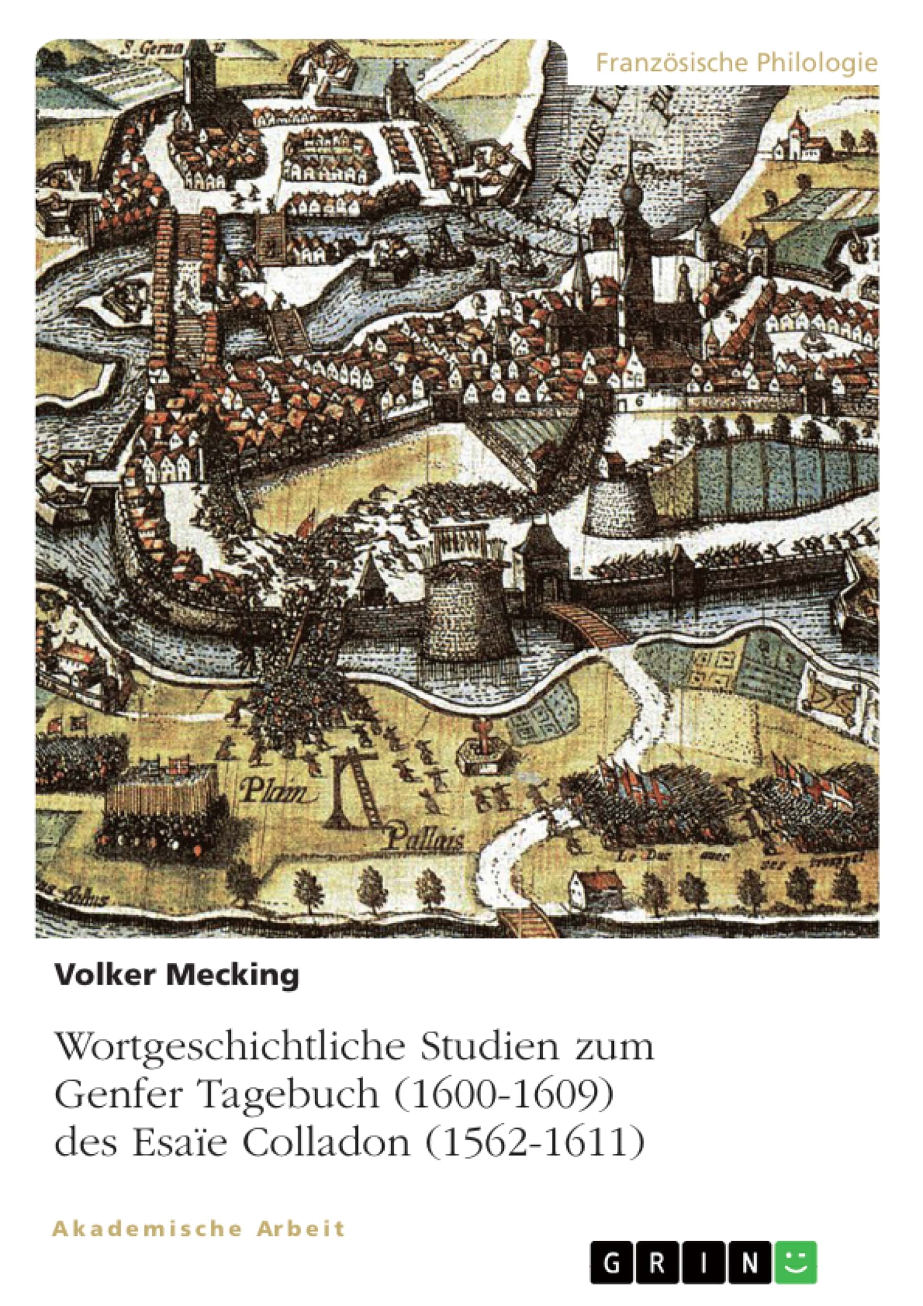 Wortgeschichtliche Studien zum Genfer Tagebuch (1600-1609) des Esaïe Colladon