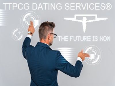 Die Zukunft für TTPCG DATING SERVICES ®  ist jetzt