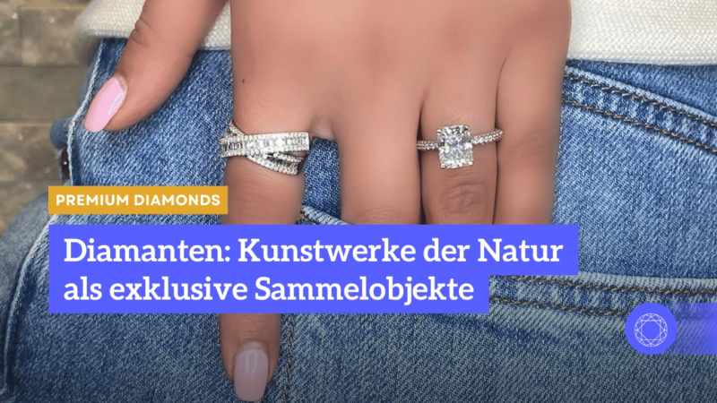 Diamanten: Kunstwerke der Natur als exklusive Sammelobjekte und lukrative Investments