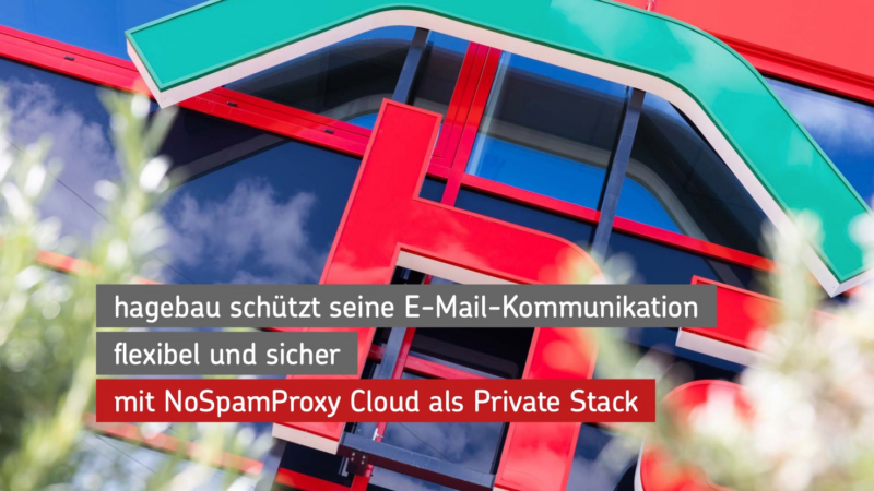 Hagebau erreicht Höchstmaß an E-Mail-Sicherheit mit der NoSpamProxy Cloud als Private Stack